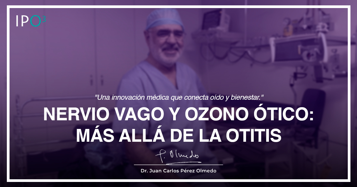 El Ozono Ótico: Más Allá de la Otitis. Un Caso Clínico y la Hipótesis del Nervio Vago como Puerta a Nuevas Fronteras